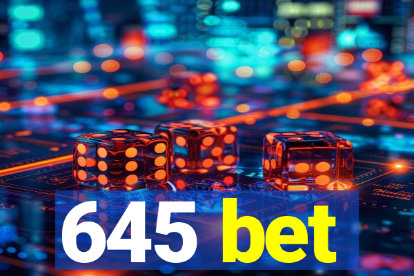 645 bet